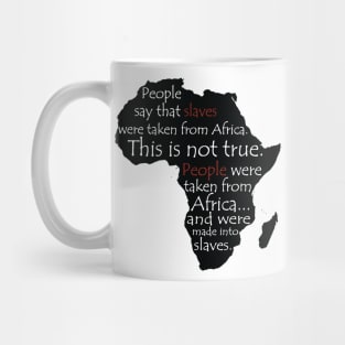 People Say Slaves Were Taken From Africa, Black History, Black Lives Matter, Civil Rights Mug